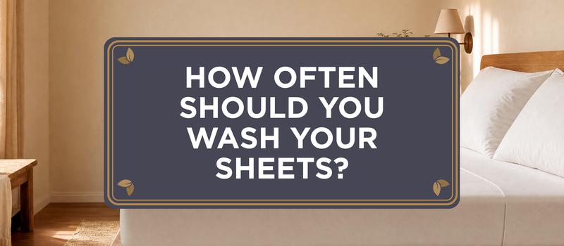 How Often Should You Wash Your Sheets? A Simple, Honest Guide