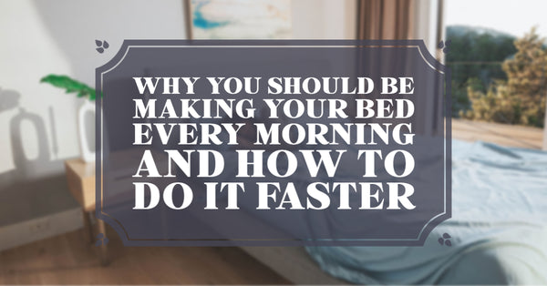 Image that says "Why you should be making your bed every morning and how to do it faster"