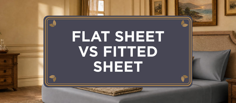 Flat Sheet vs Fitted Sheet: What Each One Actually Does