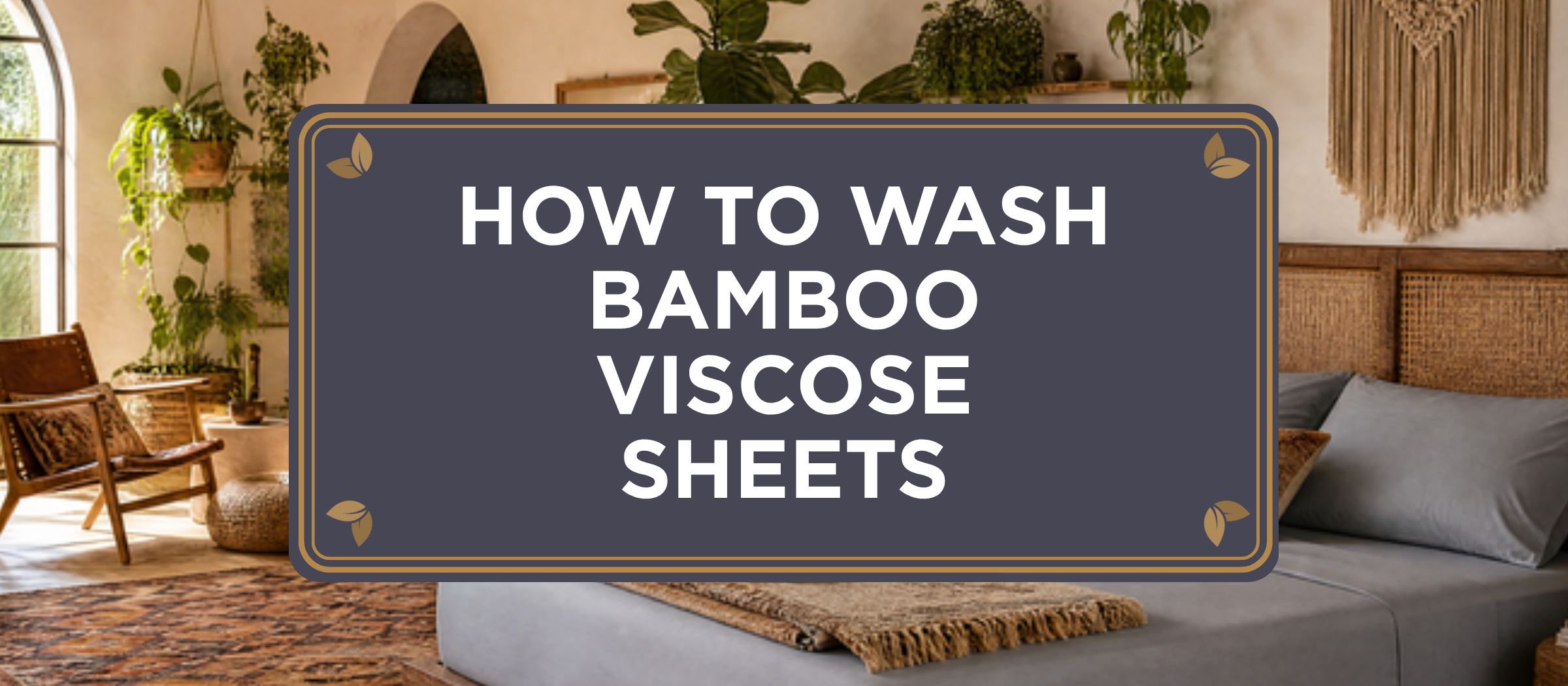 Steel Gray organic bamboo viscose sheets on a neatly made bed in a plant-filled bohemian bedroom, with the article title How to Wash Bamboo Viscose Sheets on a charcoal crest