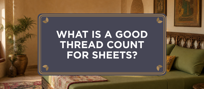 What Is a Good Thread Count for Sheets? The Honest Answer