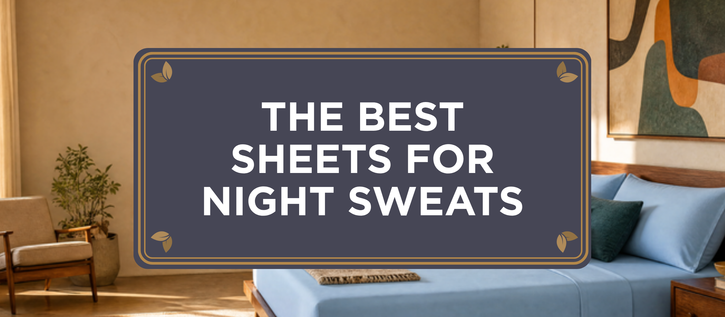 The Best Sheets for Night Sweats header from The One Sheet by Sova, a made bed dressed in Light Blue organic bamboo viscose sheets in a mid-century modern bedroom