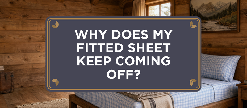 Why Does My Fitted Sheet Keep Coming Off? Causes and Fixes